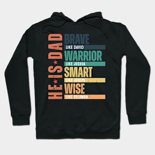 He Is Dad, Brave Like David, Warrior Like Joshua, Smart Like Joseph, Wise Like Solomon, Bible Verses, HappyHe Is Dad, Brave Like David, Warrior Like Joshua, Smart Like Joseph, Wise Like Solomon, Bible Verses, Happy Fathers Day Hoodie